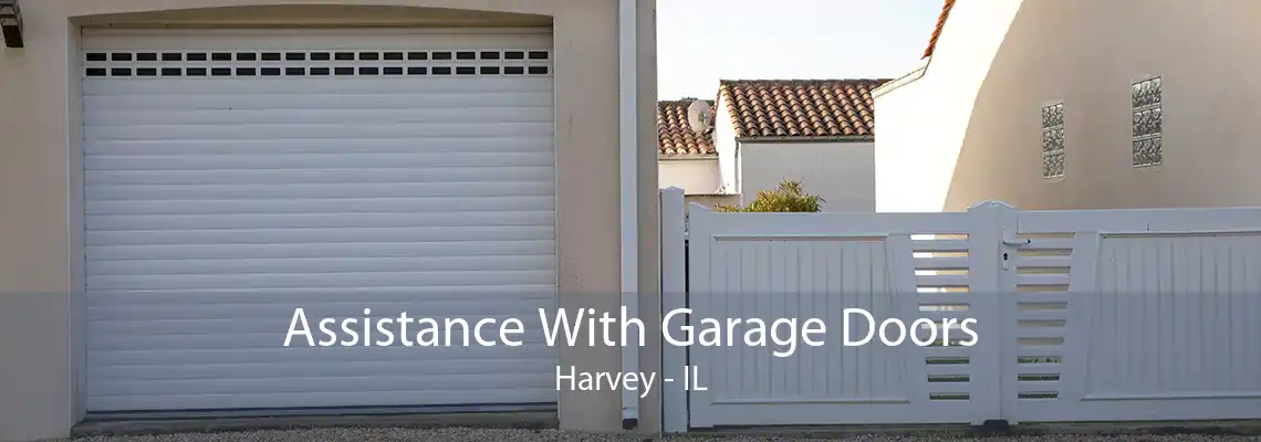 Assistance With Garage Doors Harvey - IL