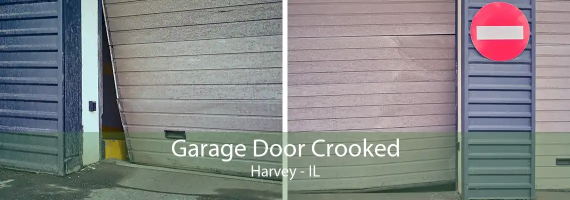 Garage Door Crooked Harvey - IL